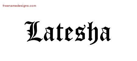 Latesha Blackletter Name Tattoo Designs