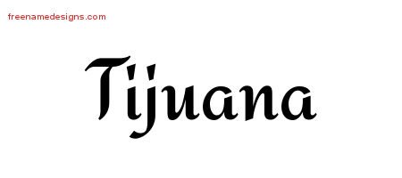 Tijuana Calligraphic Stylish Name Tattoo Designs
