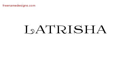 Latrisha Flourishes Name Tattoo Designs