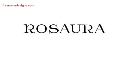 Rosaura Flourishes Name Tattoo Designs