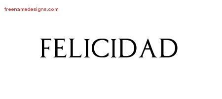 Felicidad Regal Victorian Name Tattoo Designs
