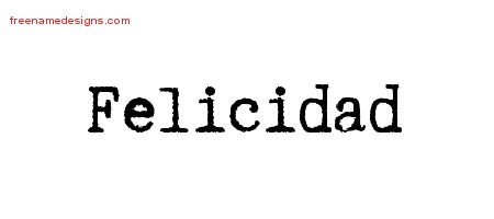 Felicidad Typewriter Name Tattoo Designs