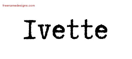 Ivette Typewriter Name Tattoo Designs